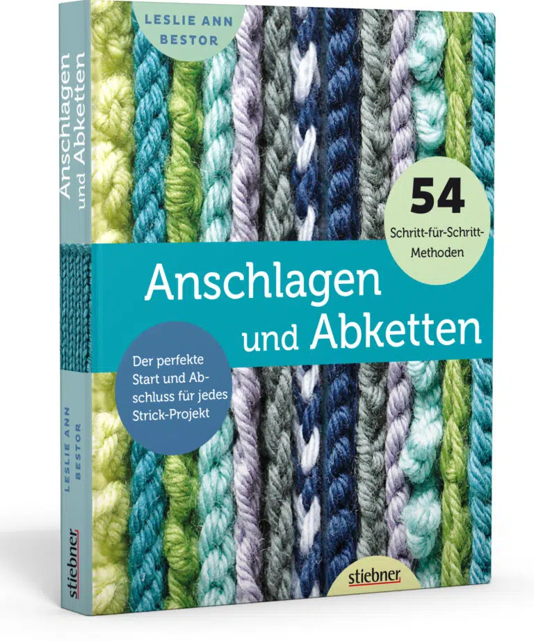 Anschlagen und Abketten - Der perfekte Start und Abschluss für jedes Strick-Projekt! (Leslie Ann Bestor)